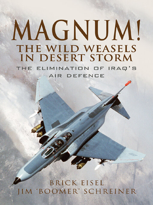 Title details for Magnum! the Wild Weasels in Desert Storm by Brick Eisel - Available